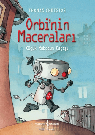 Orbi'nin Maceraları - Küçük Robotun Kaçışı Thomas Christos