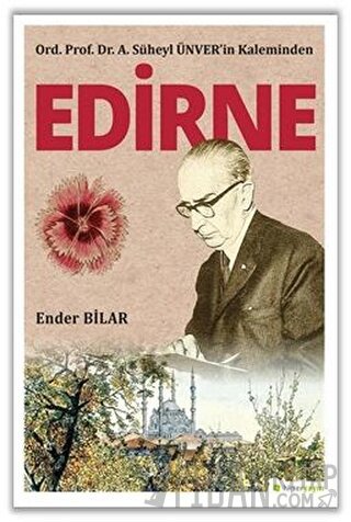 Ord. Prof. Dr. A. Süheyl Ünver’in Kaleminden Edirne