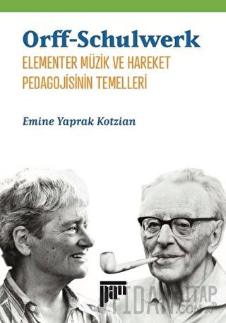Orff-Schulwerk - Elementer Müzik ve Hareket Pedagojisinin Temelleri
