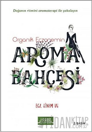 Organik Eczanemin Aroma Kokulu Bahçesi Sinem Us Tokoğlu