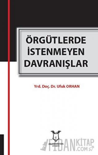 Örgütlerde İstenmeyen Davranışlar Ufuk Orhan