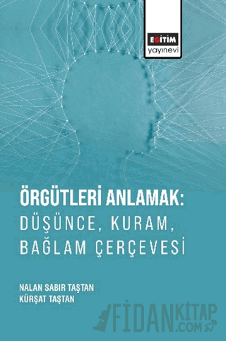 Örgütleri Anlamak: Düşünce, Kuram, Bağlam Çerçevesi
