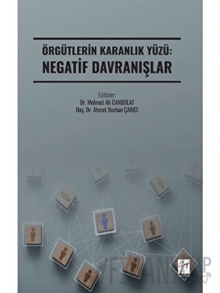 Örgütlerin Karanlık Yüzü: Negatif Davranışlar