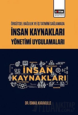 Örgütsel Bağlılık ve İş Tatmini Sağlamada İnsan Kaynakları Yönetimi Uygulamaları