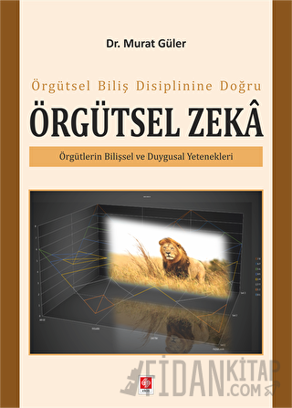 Örgütsel Biliş Disiplinine Doğru Örgütsel Zeka