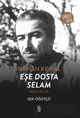 Orhan Kemal Eşe Dosta Selam Işık Öğütçü