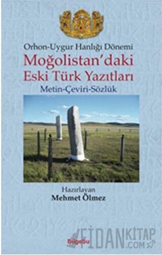Orhon - Uygur Hanlığı Dönemi - Moğolistan’daki Eski Türk Yazıtları