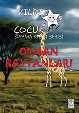 Orman Hayvanları - Yıldız Çocuk Boyama Kitabı Serisi
