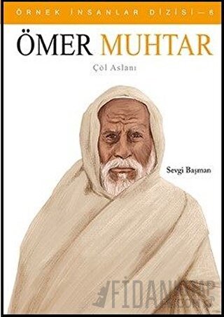 Örnek İnsanlar Dizisi 6: Ömer Muhtar Sevgi Başman