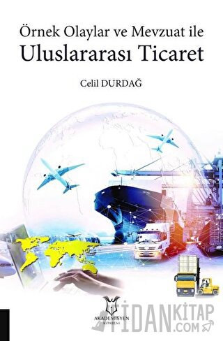 Örnek Olaylar ve Mevzuat ile Uluslararası Ticaret