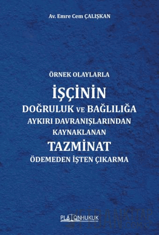 Örnek Olaylarla İşçinin Doğruluk ve Bağlılığa Aykırı Davranışlarından 