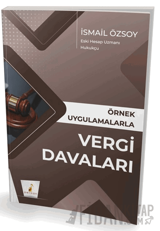 Örnek Uygulamalarla Vergi Davaları İsmail Özsoy