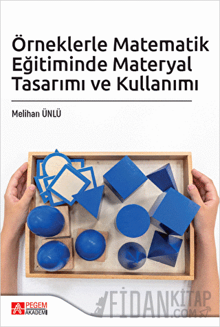 Örneklerle Matematik Eğitiminde Materyal Tasarımı ve Kullanımı