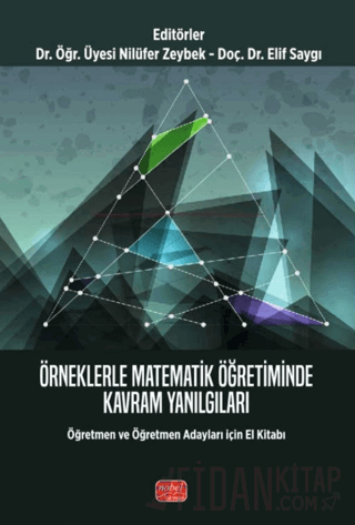 Örneklerle Matematik Öğretiminde Kavram Yanılgıları-Öğretmen ve Öğretmen Adayları için El Kitabı