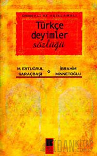 Örnekli ve Açıklamalı Türkçe Deyimler Sözlüğü