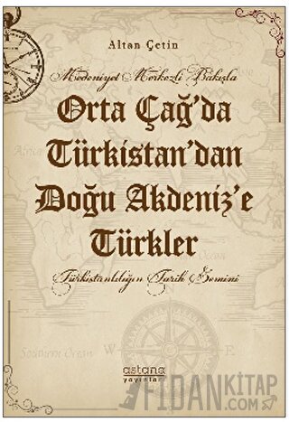 Orta Çağ’da Türkistan’dan Doğu Akdeniz’e Türkler