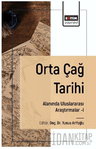 Orta Çağ Tarihi Alanında Uluslararası Araştırmalar–I