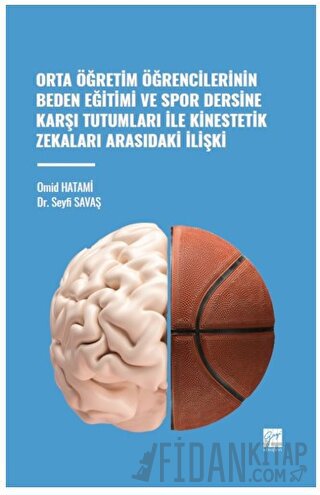 Orta Öğretim Öğrencilerinin Beden Eğitimi ve Spor Dersine Karşı Tutumları ile Kinestetik Zekaları Arasındaki İlişki