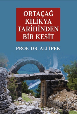 Ortaçağ Kilikya Tarihinden Bir Kesit Ali İpek