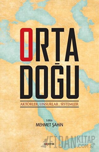 Ortadoğu: Aktörler Unsurlar Sistemler