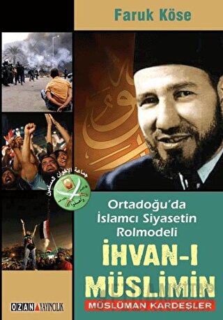 Ortadoğu'da İslamcı Siyasetin Rolmodeli: İhvan-ı Müslimin - Müslüman Kardeşler