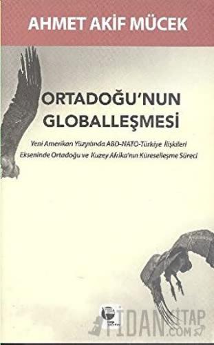 Ortadoğu'nun Globalleşmesi Ahmet Akif Mücek