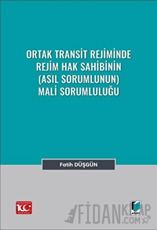 Ortak Transit Rejiminde Rejim Hak Sahibinin (Asıl Sorumlunun) Mali Sorumluluğu