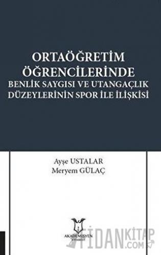 Ortaöğretim Öğrencilerinde Benlik Saygısı ve Utangaçlık Düzeylerinin Spor İle İlişkisi