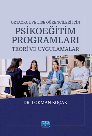 Ortaokul ve Lise Öğrencileri İçin Psikoeğitim Programları Lokman Koçak