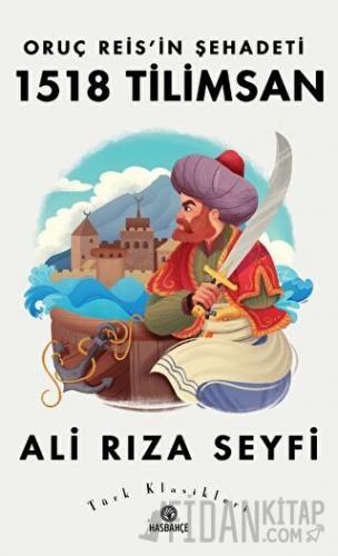Oruç Reis’in Şehadeti 1518 Tilimsan Ali Rıza Seyfi