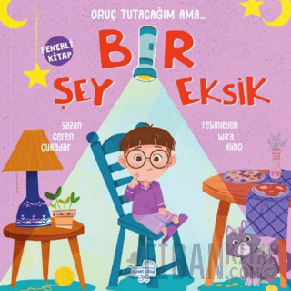 Oruç Tutacağım Ama Bir Şey Eksik (Fenerli Kitap) (Ciltli) Ceren Çukada