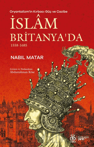Oryantalizm'in Kırbacı Güç ve Cazibe İslam Britanya'da 1558-1685