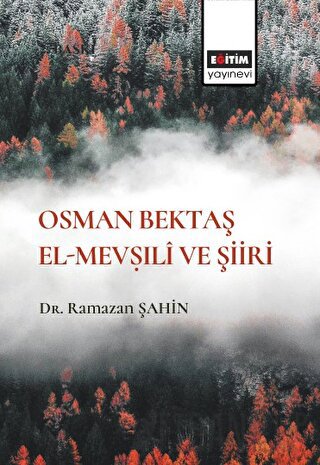 Osman Bektaş El- Mevṣıli ve Şiiri