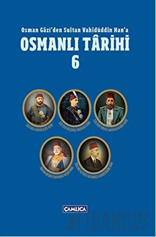Osman Gazi'den Sultan Vahidüddin Han'a Osmanlı Tarihi 6 (Ciltli)