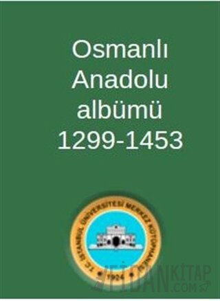 Osmanlı Anadolu Albümü 1299-1453