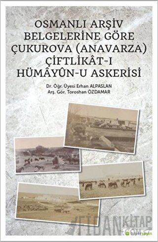 Osmanlı Arşiv Belgelerine Göre Çukurova (Anavarza) Çiftlikat-ı Hümayün-u Askerisi