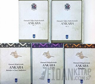 Osmanlı Belgelerinde Ankara : 1-5 cilt. Belediye ve İmar Faaliyetleri, Tarım ve Ticaret, Vakıflar, Osmanlı Nüfus Defterlerinde Ankara 1-2 Cilt Toplam 5 Kitap (Ciltli)