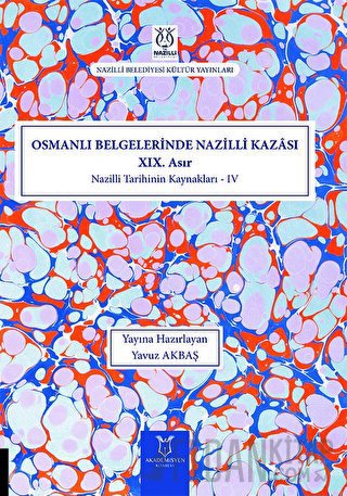 Osmanlı Belgelerinde Nazilli Kazası XIX. Asır - Nazilli Tarihinin Kaynakları IV