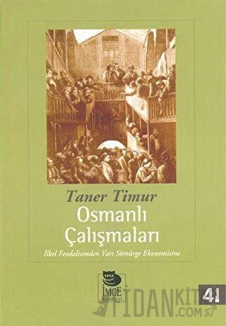 Osmanlı Çalışmaları: İlkel Feodalizmden Yarı Sömürge Ekonomisine