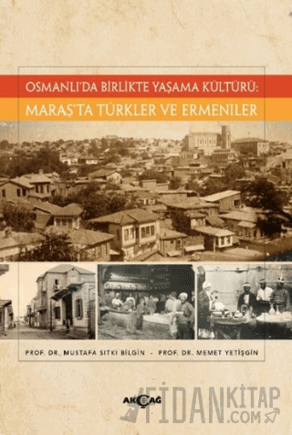 Osmanlı’da Birlikte Yaşama Kültürü: Maraş’ta Türkler ve Ermeniler