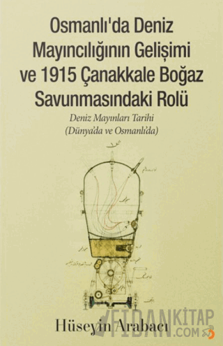 Osmanlı’da Deniz Mayıncılığının Gelişimi ve 1915 Çanakkale Boğaz Savunmasındaki Rolü