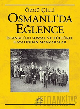 Osmanlı’da Eğlence Özgü Çilli