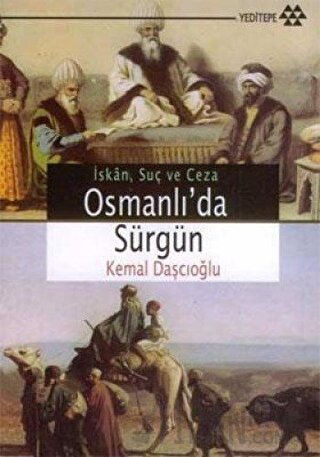 Osmanlı’da Sürgün İskan, Suç ve Ceza Kemal Daşcıoğlu