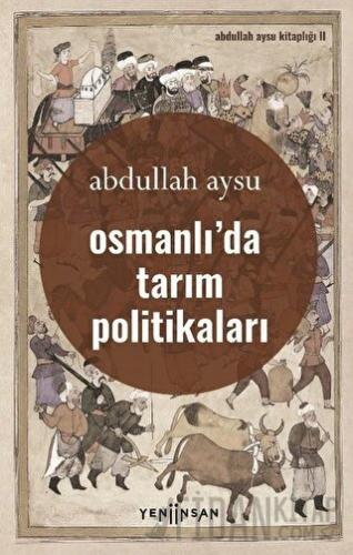 Osmanlı’da Tarım Politikaları Abdullah Aysu