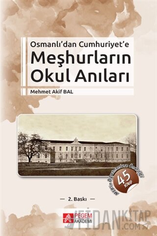 Osmanlı’dan Cumhuriyet’e Meşhurların Okul Anıları