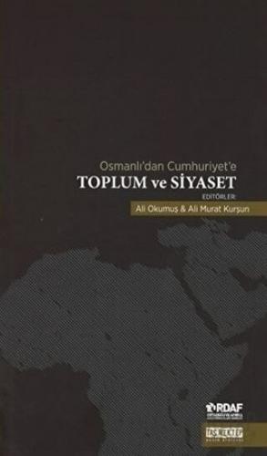 Osmanlı’dan Cumhuriyet’e Toplum ve Siyaset