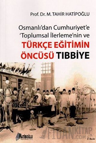 Osmanlı’dan Cumhuriyet’e Toplumsal İlerlemenin ve Türkçe Eğitimin Öncüsü Tıbbiye