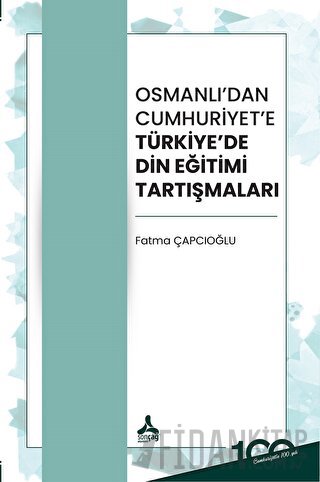 Osmanlı’dan Cumhuriyet’e Türkiye’de Din Eğitimi Tartışmaları
