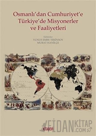 Osmanlı’dan Cumhuriyete Türkiye’de Misyonerler ve Faaliyetleri