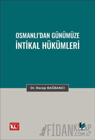 Osmanlı’dan Günümüze İntikal Hükümleri